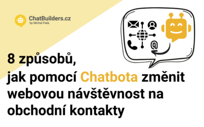 8 způsobů, jak pomocí chatbota změnit webovou návštěvnost na obchodní kontakty