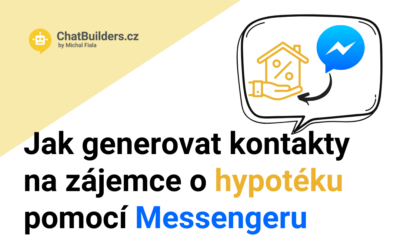 Jak generovat kontakty na zájemce o hypotéku pomocí Messengeru