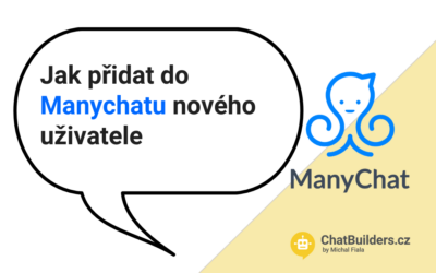 Jak přidat do ManyChatu nového uživatele